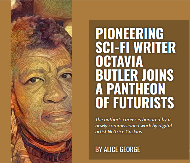 PIONEERING SCI-FI WRITER OCTAVIA BUTLER JOINS A PANTHEON OF FUTURISTS
