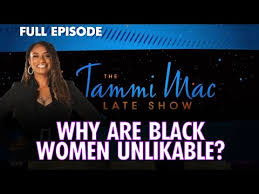 Why Are Black Women Unlikeable?