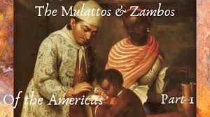 The Mulattoes & Zambos of the Americas Part 1| Caribbean, Central/South America, United States