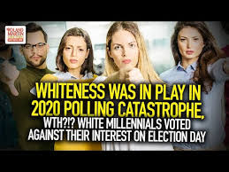 Whiteness Was At Play In 2020 Polling Catastrophe, White Millennials Voted Against Their Interest