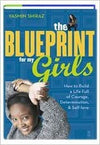 THE BLUEPRINT FOR MY GIRLS: HOW TO BUILD A LIFE FULL OF COURAGE, DETERMINATION, & SELF-LOVE