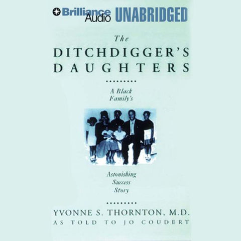 THE DITCHDIGGER'S DAUGHTERS: A BLACK FAMILY'S ASTONISHING SUCCESS STORY