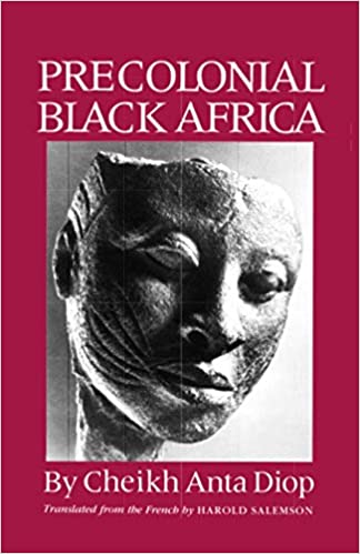 Precolonial Black Africa Paperback – August 1, 1988

by Cheikh Anta Diop  (Author), Harold Salemson (Author)