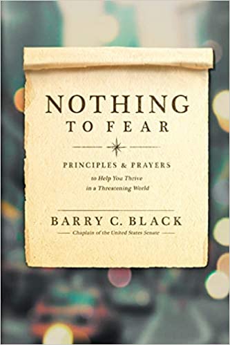 NOTHING TO FEAR: PRINCIPLES AND PRAYERS TO HELP YOU THRIVE IN A THREATENING WORLD