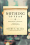 NOTHING TO FEAR: PRINCIPLES AND PRAYERS TO HELP YOU THRIVE IN A THREATENING WORLD