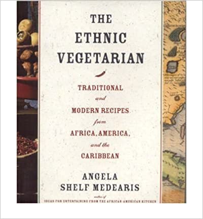 THE ETHNIC VEGETARIAN: TRADITIONAL AND MODERN RECIPES FROM AFRICA, AMERICA, AND THE CARIBBEAN (REVISED)