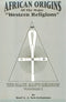 AFRICAN ORIGINS OF MAJOR WESTERN RELIGIONS