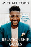 RELATIONSHIP GOALS: HOW TO WIN AT DATING, MARRIAGE, AND SEX