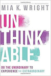 UNTHINKABLE: DO THE UNORDINARY TO EXPERIENCE THE EXTRAORDINARY