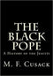 The Black Pope: A History of the Jesuits Paperback – February 11, 2014