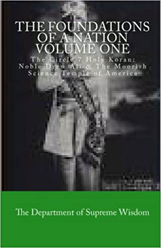 The Foundations of A Nation Volume One: The Circle 7 Holy Koran: Noble Drew Ali & The Moorish Science Temple of America