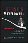 BEFORE THE MAYFLOWER: A HISTORY OF THE NEGRO IN AMERICA, 1619-1962