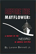 BEFORE THE MAYFLOWER: A HISTORY OF THE NEGRO IN AMERICA, 1619-1962