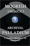 Moorish America's Archival Palladium: An exposition of alternative moorish-american philosophical thought