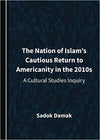 The Nation of Islams Cautious Return to Americanity in the 2010s 1st Edition