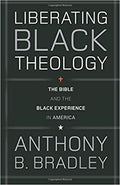 LIBERATING BLACK THEOLOGY: THE BIBLE AND THE BLACK EXPERIENCE IN AMERICA