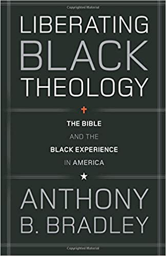LIBERATING BLACK THEOLOGY: THE BIBLE AND THE BLACK EXPERIENCE IN AMERICA