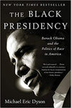 THE BLACK PRESIDENCY: BARACK OBAMA AND THE POLITICS OF RACE IN AMERICA (PB)