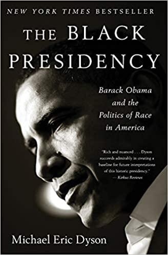 THE BLACK PRESIDENCY: BARACK OBAMA AND THE POLITICS OF RACE IN AMERICA (PB)