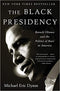 THE BLACK PRESIDENCY: BARACK OBAMA AND THE POLITICS OF RACE IN AMERICA (PB)