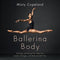 BALLERINA BODY: DANCING AND EATING YOUR WAY TO A LEANER, STRONGER, AND MORE GRACEFUL YOU