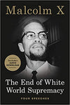 The End of White World Supremacy: Four Speeches Paperback – February 11, 2020

by Malcolm X (Author), Imam Benjamin Karim (Introduction)
