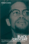 Black Crescent: The Experience and Legacy of African Muslims in the Americas