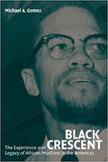 Black Crescent: The Experience and Legacy of African Muslims in the Americas