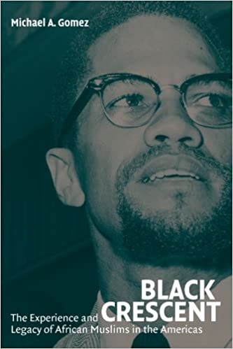 Black Crescent: The Experience and Legacy of African Muslims in the Americas