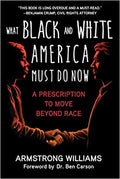 What Black and White America Must Do Now: A Prescription to Move Beyond Race Hardcover – August 18, 2020

by Armstrong Williams  (Author), Ben Carson M.D. (Foreword)