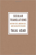 Secular Translations: Nation-State, Modern Self, and Calculative Reason (Ruth Benedict Book Series) Paperback – December 4, 2018