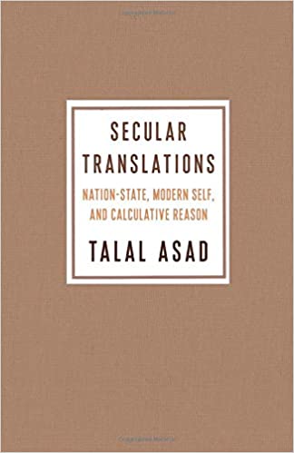 Secular Translations: Nation-State, Modern Self, and Calculative Reason (Ruth Benedict Book Series) Paperback – December 4, 2018