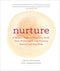 NURTURE: A MODERN GUIDE TO PREGNANCY, BIRTH, EARLY MOTHERHOOD--AND TRUSTING YOURSELF AND YOUR BODY