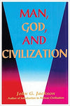 MAN, GOD, & CIVILIZATION
