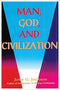 MAN, GOD, & CIVILIZATION