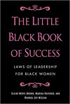 The Little Black Book of Success: Laws of Leadership for Black Women Hardcover – March 2, 2010

by Elaine Meryl Brown  (Author), Marsha Haygood  (Author), Rhonda Joy McLean (Author),