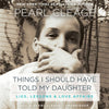 THINGS I SHOULD HAVE TOLD MY DAUGHTER: LIES, LESSONS & LOVE AFFAIRS