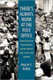 THERE'S ALWAYS WORK AT THE POST OFFICE: AFRICAN AMERICAN POSTAL WORKERS AND THE FIGHT FOR JOBS, JUSTICE, AND EQUALITY