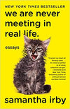 WE ARE NEVER MEETING IN REAL LIFE.: ESSAYS