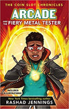 ARCADE AND THE FIERY METAL TESTER (COIN SLOT CHRONICLES #3)