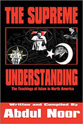 The Supreme Understanding (The Teaching of Islam in North America) By Abul Noor