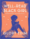 WELL-READ BLACK GIRL: FINDING OUR STORIES, DISCOVERING OURSELVES