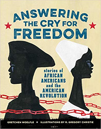 Answering the Cry for Freedom: Stories of African Americans and the American Revolution Hardcover – October 4, 2016