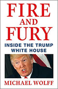 FIRE AND FURY: INSIDE THE TRUMP WHITE HOUSE