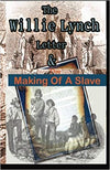 THE WILLIE LYNCH LETTER AND THE MAKING OF A SLAVE