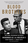 BLOOD BROTHERS: THE FATAL FRIENDSHIP BETWEEN MUHAMMAD ALI AND MALCOLM X (PB)