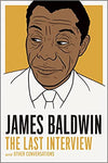 JAMES BALDWIN: THE LAST INTERVIEW AND OTHER CONVERSATIONS