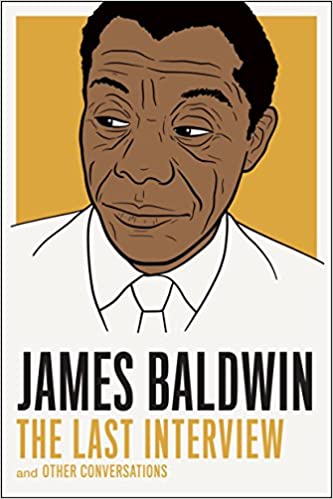 JAMES BALDWIN: THE LAST INTERVIEW AND OTHER CONVERSATIONS
