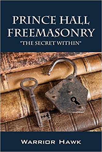 Prince Hall Freemasonry: The Secret Within by Warrior Hawk (2014-02-28) Paperback – January 1, 1844