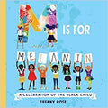 M IS FOR MELANIN: A CELEBRATION OF THE BLACK CHILD